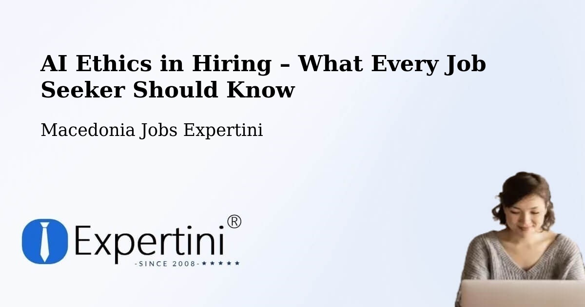 AI Ethics in Recruitment & Hiring – Gradec - Gradec, Macedonia Jobs Expertini